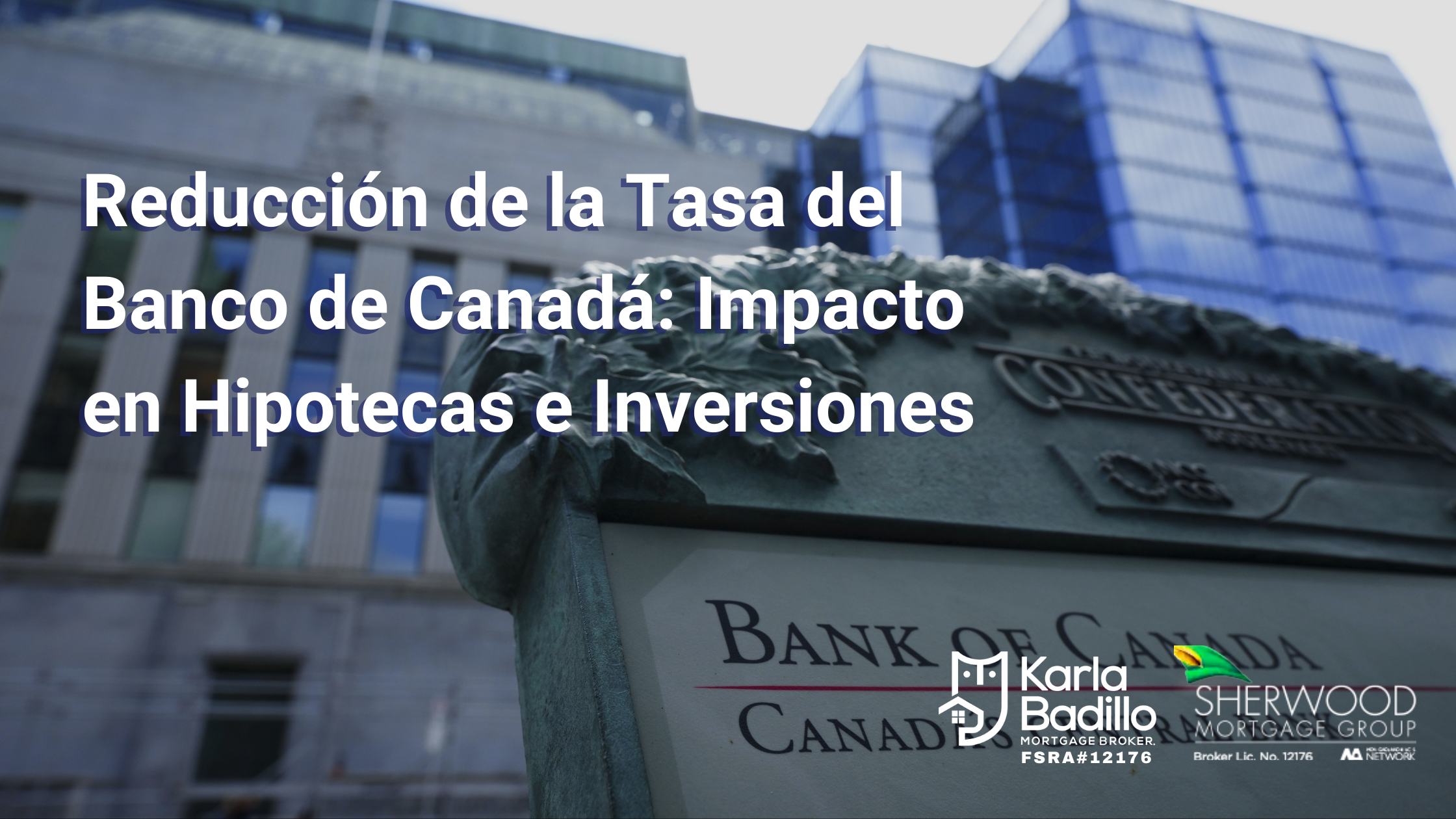 Reducción de la Tasa del Banco de Canadá: Impacto en Hipotecas e Inversiones